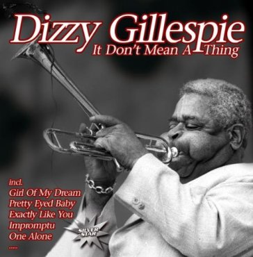 It don't mean a thing - Dizzy Gillespie
