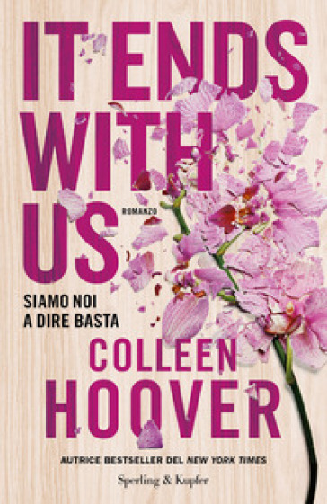 It ends with us. Siamo noi a dire basta - Colleen Hoover