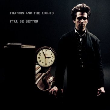 It'll be better - FRANCIS & THE LIGHTS