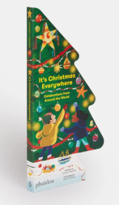 It s Christmas everywhere. Celebrations from around the world. Ediz. a colori