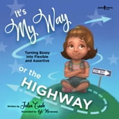 It s My Way or the Highway: Turning Bossy into Flexible and Assertive