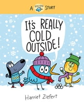 It s Really Cold Outside (Really Bird Stories #5)