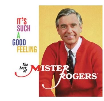 It's Such A Good Feeling: The Best Of Mister Rogers - Mister Rogers