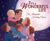 It s a Wonderful Life: The Illustrated Holiday Classic