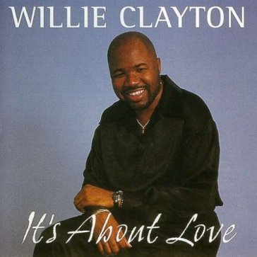 It's about love - WILLIE CLAYTON