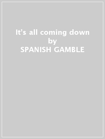 It's all coming down - SPANISH GAMBLE