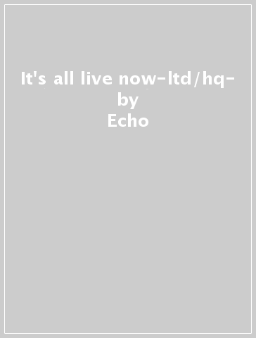It's all live now-ltd/hq- - Echo & the Bunnymen