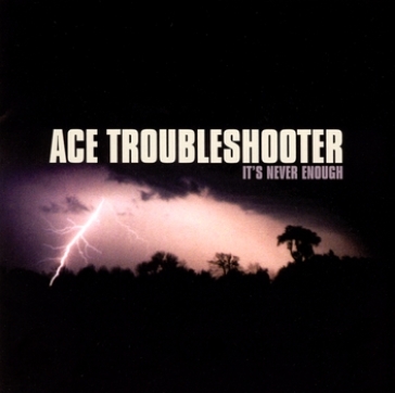 It's never enough - ACE TROUBLESHOOTER