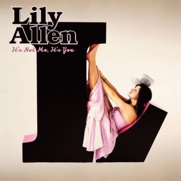It's not me it's you - Lily Allen
