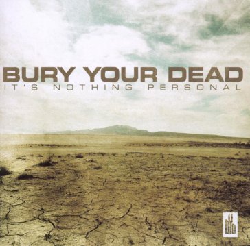 It's nothing personal - BURY YOUR DEAD