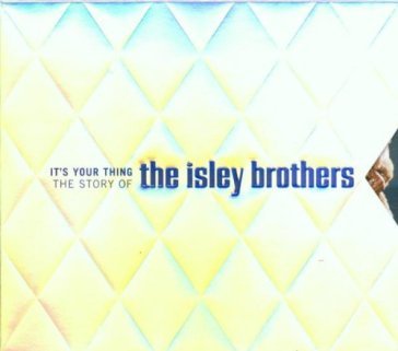 It's your thing:story of - The Isley Brothers