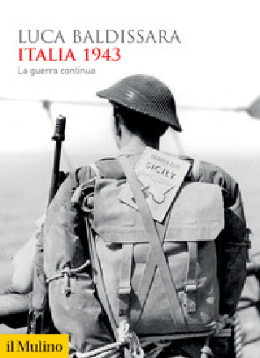 Italia 1943. La guerra continua - Luca Baldissara
