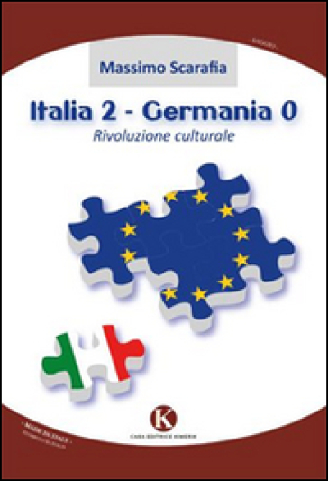 Italia 2-Germania 0. Rivoluzione culturale - Massimo Scarafia