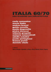 Italia 60-70. Una stagione dell architettura