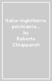 Italia-Inghilterra: psichiatrie a confronto. Politiche, leggi, pratiche