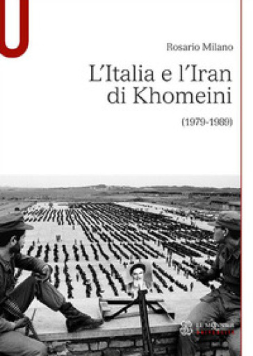 L'Italia e l'Iran di Khomeini (1979-1989) - Rosario Milano