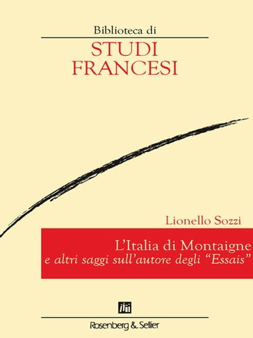 L'Italia di Montaigne e altri saggi sull'autore degli "Essais" - Lionello Sozzi