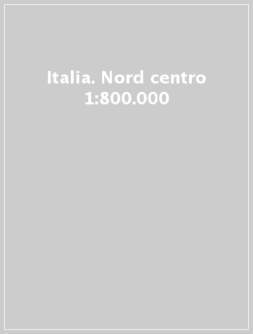 Italia. Nord centro 1:800.000