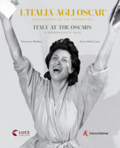 L Italia agli Oscar. Racconto di un cronista. Ediz. italiana e inglese