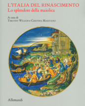 L'Italia del Rinascimento. Lo splendore della maiolica. Catalogo della mostra (Torino, 13...