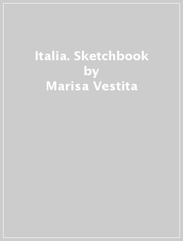 Italia. Sketchbook - Marisa Vestita | 