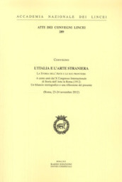 L Italia e l arte straniera. La storia dell arte e le sue frontiere, a cento anni dal X Congresso internazionale di storia dell arte in Roma (1912)