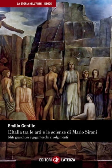 L'Italia tra le arti e le scienze di Mario Sironi - Emilio Gentile