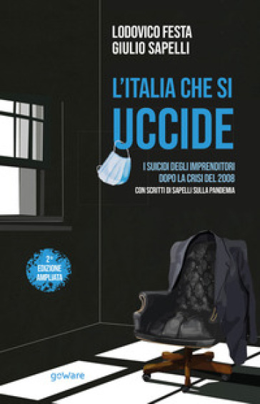 L'Italia che si uccide. I suicidi degli imprenditori dopo la crisi del 2008 - Lodovico Festa - Giulio Sapelli