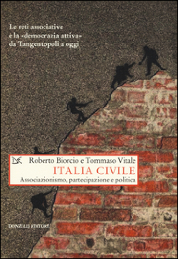 Italia civile. Associazionismo, partecipazione e politica - Roberto Biorcio - Tommaso Vitale