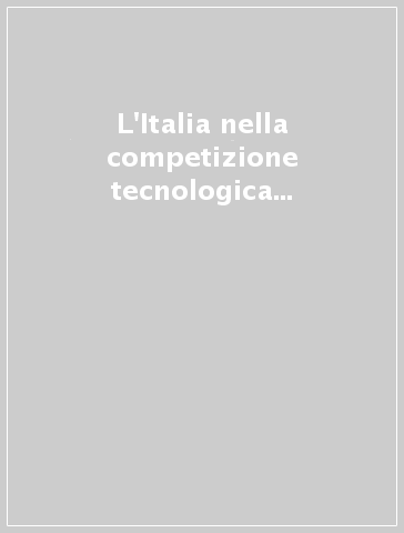 L'Italia nella competizione tecnologica internazionale. 2º rapporto