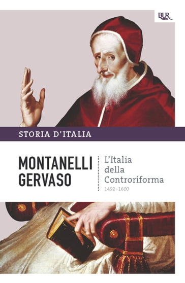 L'Italia della controriforma - 1492-1600 - Indro Montanelli - Roberto Gervaso