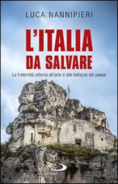 L Italia da salvare. La fraternità attorno all arte e alle bellezze del paese