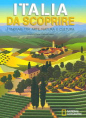 Italia da scoprire. Itinerari tra arte, natura e cultura