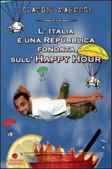 L'Italia è una repubblica fondata sull'happy hour - Claudio Marmugi