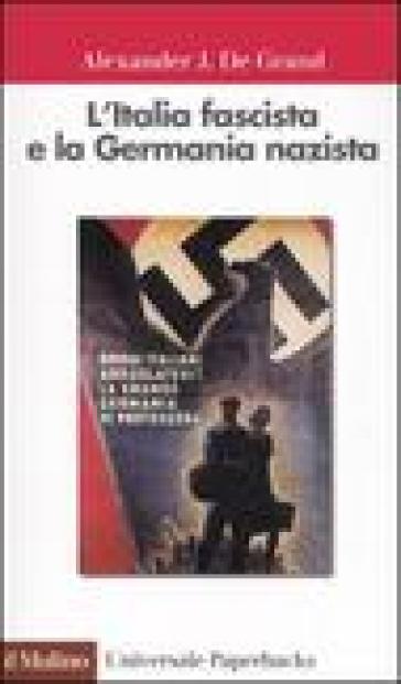 L'Italia fascista e la Germania nazista - Alexander J. De Grand