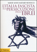 L Italia fascista e la persecuzione degli ebrei