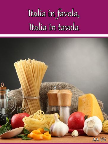 Italia in favola, Italia in tavola - AA.VV. Artisti Vari