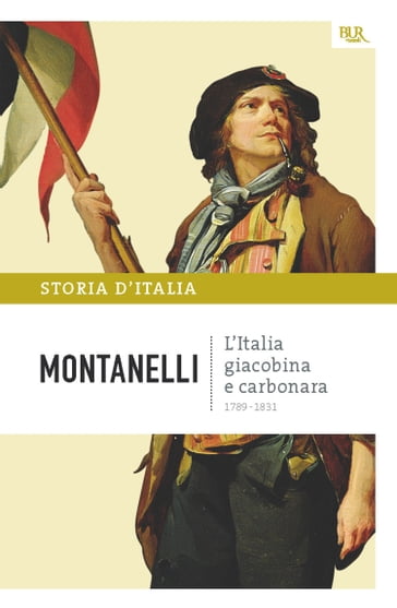 L'Italia giacobina e carbonara - 1789-1831 - Indro Montanelli