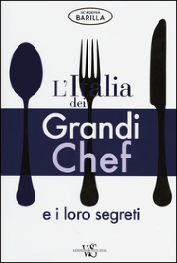 L'Italia dei grandi chef e i loro segreti