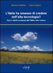 L Italia ha smesso di credere nell alta tecnologia? Voci e testimonianze dell Italia che innova