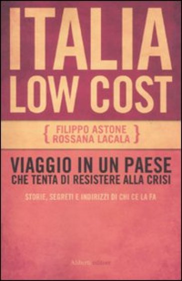 Italia low cost - Filippo Astone - Rossana Lacala