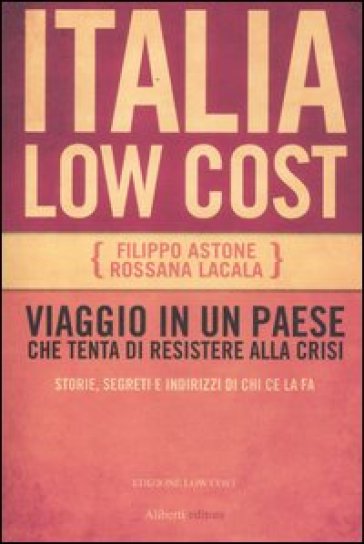 Italia low cost - Rossana Lacala - Filippo Astone