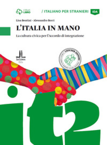 Italia in mano. La cultura civica per l'Accordo di integrazione. Livello A2 - Lisa Bentini - Alessandro Borri