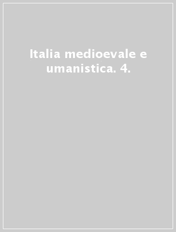 Italia medioevale e umanistica. 4.