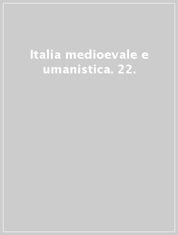 Italia medioevale e umanistica. 22.