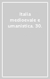 Italia medioevale e umanistica. 30.