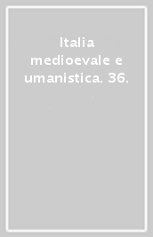 Italia medioevale e umanistica. 36.