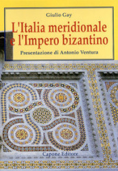 L Italia meridionale e l impero bizantino. Dall avvento di Basilio I alla resa di Bari ai Normanni (867-1071)