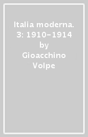 Italia moderna. 3: 1910-1914
