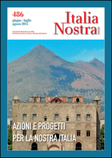 Italia nostra (2015). 486: Azioni e progetti per la nostra Italia